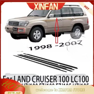 Xinfan ขอบซีลประตูหน้าต่างรถยนต์ สําหรับ TOYOTA LAND CRUISER 100 LC100 1998 1999 2000 -2006