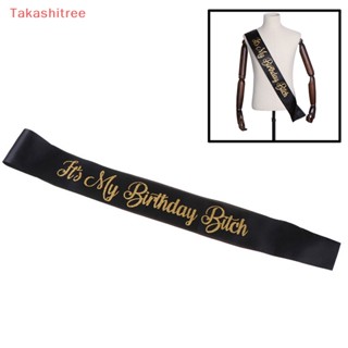 (Takashitree) สายสะพาย ลาย It My Birthday Bitch Birthday Sa Sash แต่งกลิตเตอร์ สําหรับตกแต่งงานปาร์ตี้วันเกิด