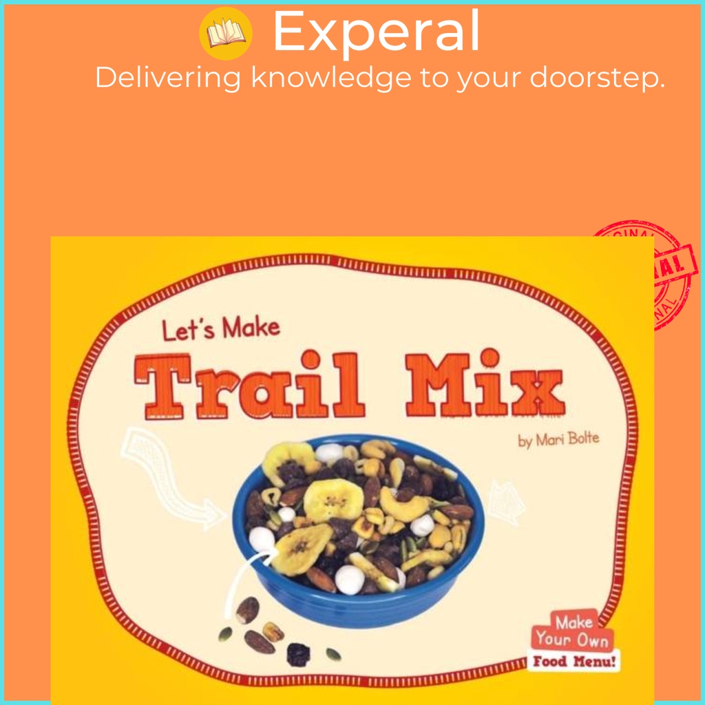 Lets Make Trail Mix by Mari Bolte (ฉบับสหราชอาณาจักรปกอ่อน)