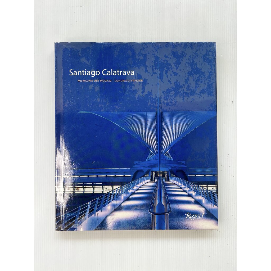 Santiago Calatrava: Milwaukee Art Museum, Quadracci Pavilion Cheryl Kent July 26, 2005 95-99% Hardco