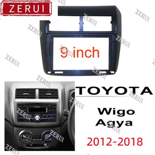 Zr ชุดกรอบแผงสเตอริโอ 9 นิ้ว สําหรับ TOYOTA Wigo Agya ayla 2012-2018 2din