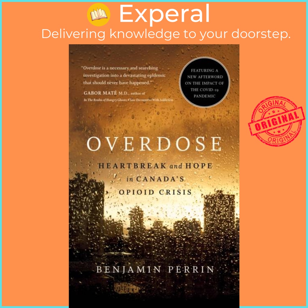 Overdose - Heartbreak and Hope in Canadas Opioid Crisis โดย Benjamin Perrin (ฉบับสหราชอาณาจักร ปกอ่อ
