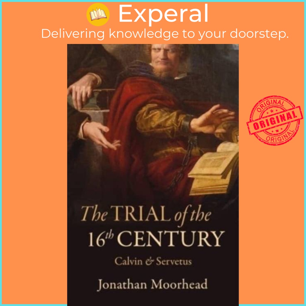 Trial of the 16th Century - Calvin & Servetus โดย Jonathan Moorhead (ฉบับสหราชอาณาจักรปกอ่อน)