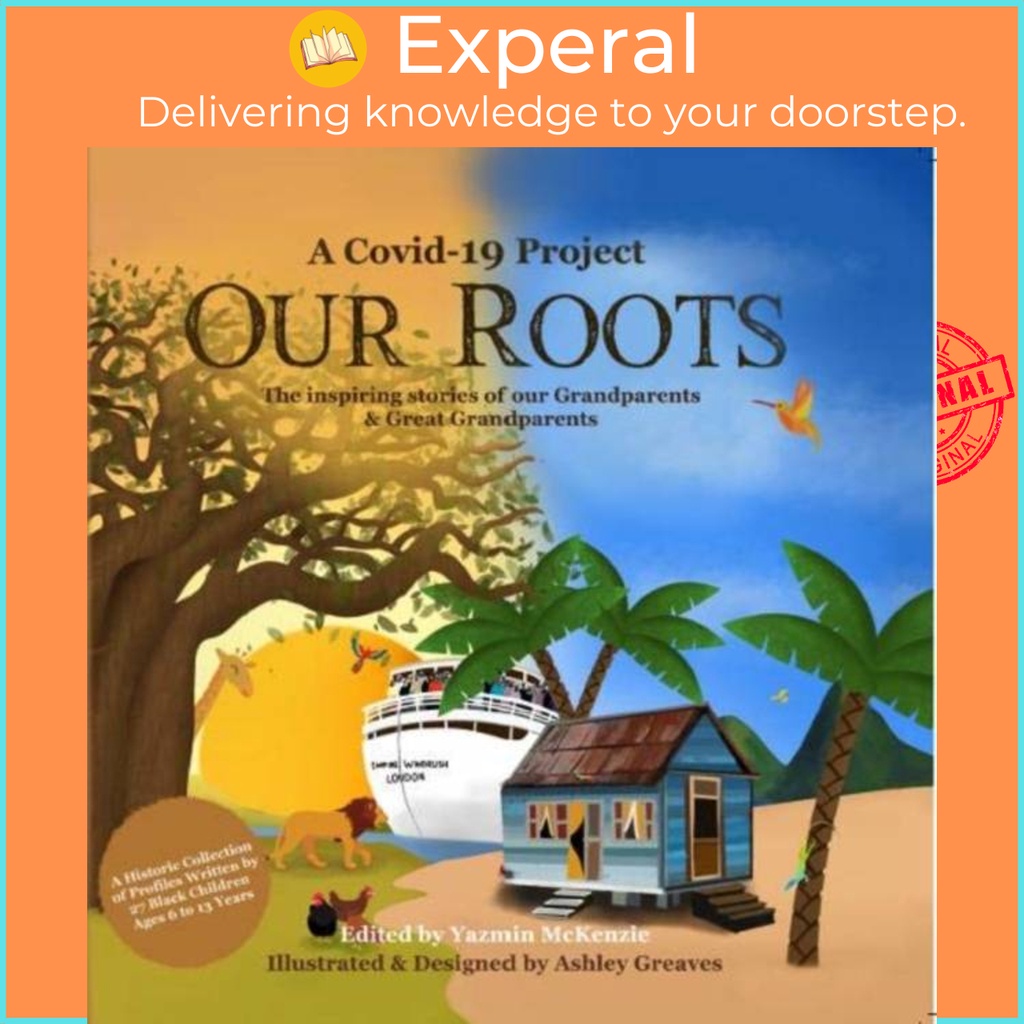 รากของเรา - เรื่องราวสร้างแรงบันดาลใจของคุณยายและปู่ย่าตายายของเรา โดย Yazmin McKenzie (ฉบับสหราชอาณ