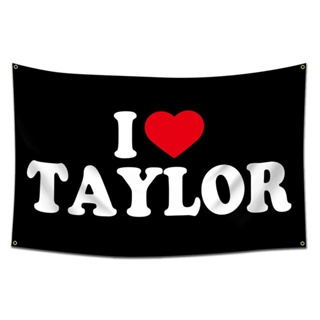 ธงแบนเนอร์ I Love Taylor โพลีเอสเตอร์ พร้อมปลอกยางทองเหลือง ขนาด 5 นิ้ว x 3 นิ้ว 150 ซม. x 90 ซม.