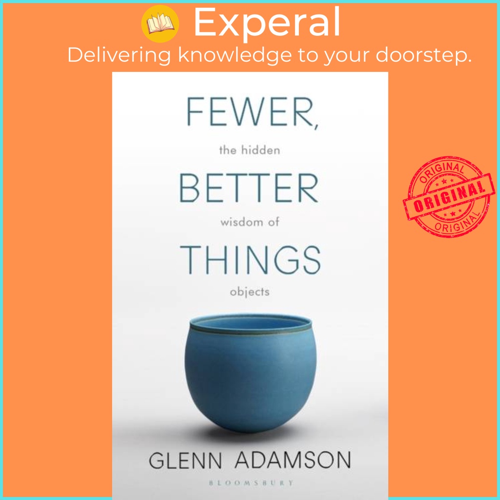 Fewer, Better Things - The Hidden Wisdom of Objects โดย Glenn Adamson (ฉบับสหราชอาณาจักร ปกอ่อน)