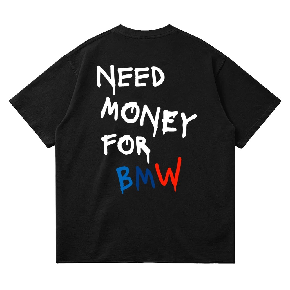 Need Money For BMW ฟิกเกอร์ Sunrise Clothing เสื้อยืดขนาดใหญ่ เสื้อยืดผู้ชายและผู้หญิง