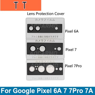  ฟิล์มกระจก ป้องกันเลนส์กล้อง ด้านหลัง สําหรับ Google Pixel 7 Pro 7A 7Pro 6A