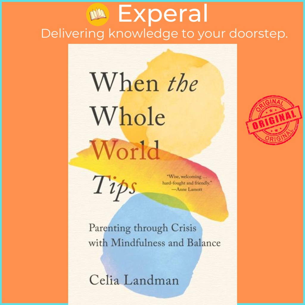 เมื่อทั้งโลกเคล็ดลับ - ผู้ปกครองผ่าน Crisis ด้วย Mindfulness และ Balan โดย Celia Landman (ฉบับสหราชอ
