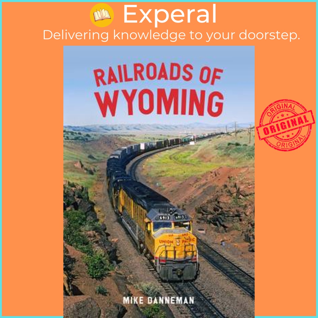 Railroads of Wyoming โดย Mike Danneman (ฉบับสหรัฐอเมริกาปกอ่อน)