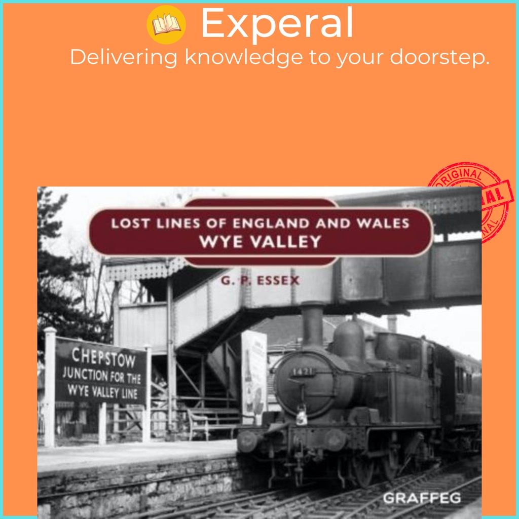 Lost Lines of England และ Wales: Wye Valley by Gary Essex (ฉบับสหราชอาณาจักร ปกแข็ง)