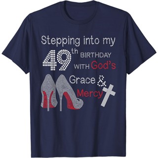 เสื้อยืด พิมพ์ลาย Stepping Into My 49th Birthday With Gods Grace And Mercy สําหรับผู้ชาย