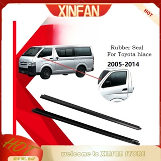 Xinfan แถบซีลหน้าต่างรถยนต์ สําหรับ toyota hiace 2005 2006 2007 2008 2009 2010 2011 2012 2013 2014