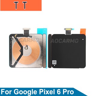  โมดูลคอยล์เหนี่ยวนําการชาร์จแบบไร้สาย NFC สําหรับ Google Pixel 6Pro 6 Pro