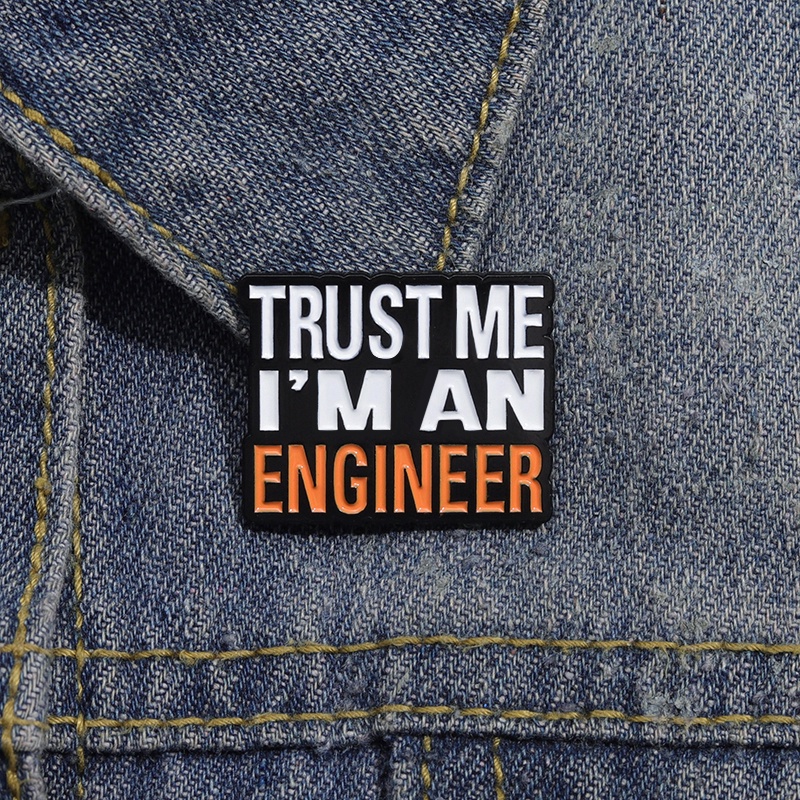 Believe Me, I Am An Engineer Funny Statement เข็มกลัดเคลือบ สําหรับกระเป๋าเป้สะพายหลัง เครื่องประดับ ของขวัญเพื่อน