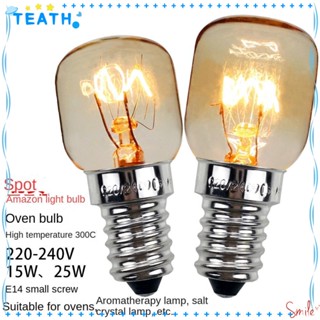 Teath หลอดไฟทนความร้อน 15W 25W E14 สีขาวอบอุ่น สําหรับเตาอบ