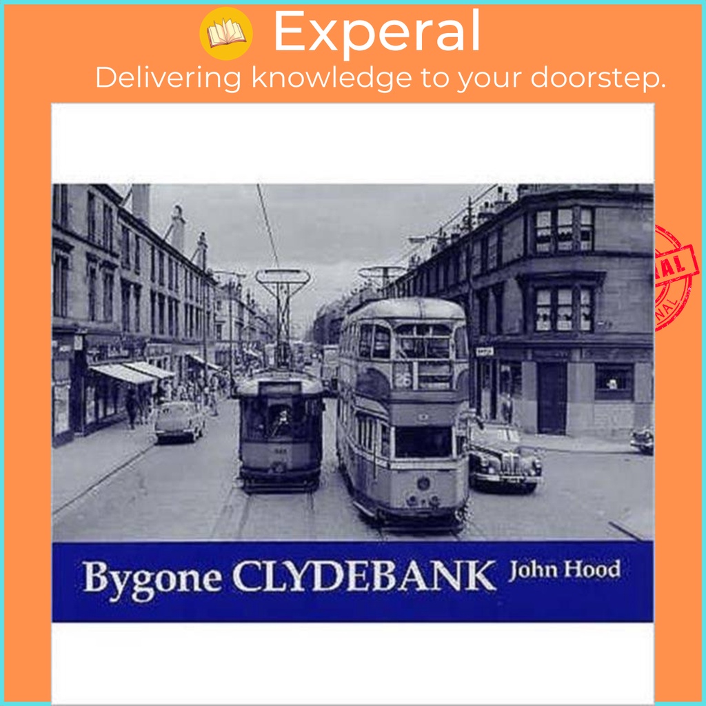 Bygone Clydebank by John Hood (ฉบับสหราชอาณาจักรปกอ่อน)