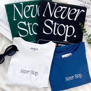 อ่อนนุ่ม 6 เสื้อยืด Oversize Never Stop สกรีนหน้า-หลัง by AnyWear ผ้าCotton100% ผ้านุ่ม ทรงเกาหลี ใส่สบาย