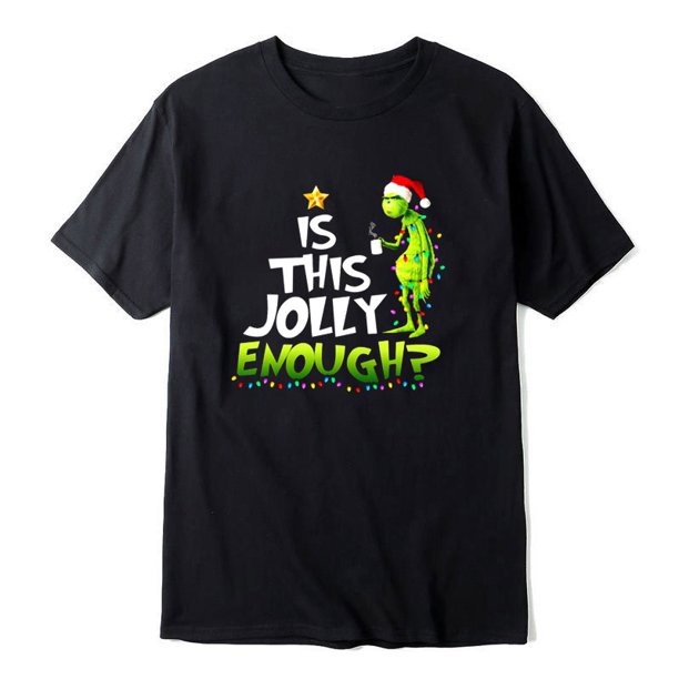 Is This Jolly Enough Grinch Christmas Tee Shirt Tshirt Merry Xmas Santa Short T-shirt for men women