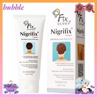 Bubble Fixderma Nigrifix ครีมบํารุง ให้ความชุ่มชื้น ไนไตรแคน รักษาโรคไนไตรฟรี กําจัดจุดด่างดํา ครีมรักษาโรคไนไตรแคน