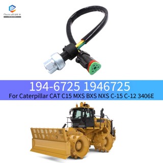 สวิตช์เซนเซอร์แรงดันน้ํามัน 194-6725 1946725 อุปกรณ์เสริม สําหรับ Caterpillar CAT C15 MXS BXS NXS C-15 C-12 3406E