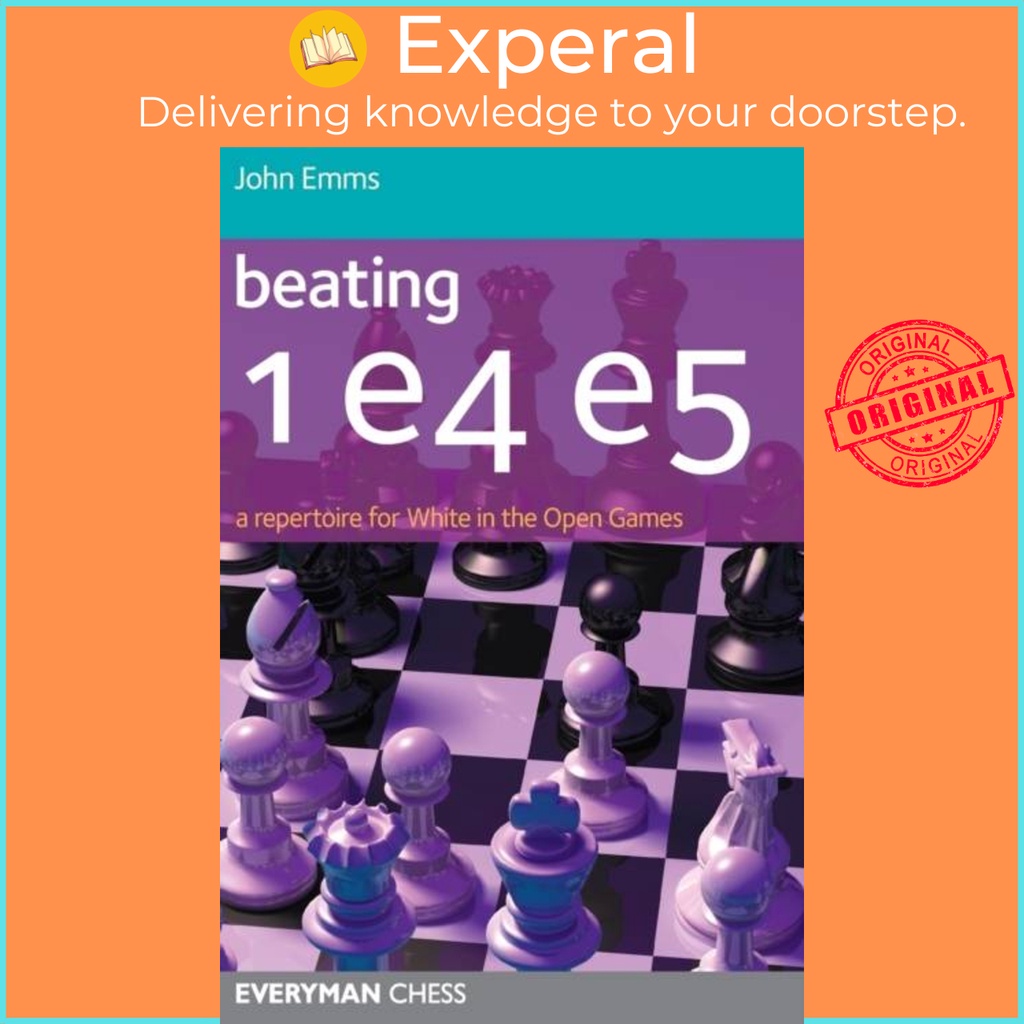 Beating 1 E4 E5 - A Repertoire for White in the Open Games โดย John Emms (ฉบับสหราชอาณาจักรปกอ่อน)