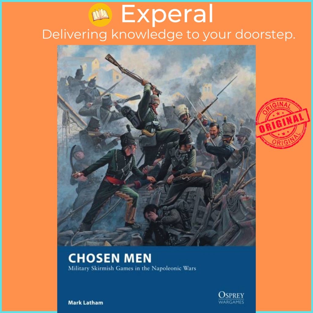 Chosen Men - Military Skirmish Games in the Napoleonic Wars โดย Mark Stacey (ฉบับสหราชอาณาจักรปกอ่อน