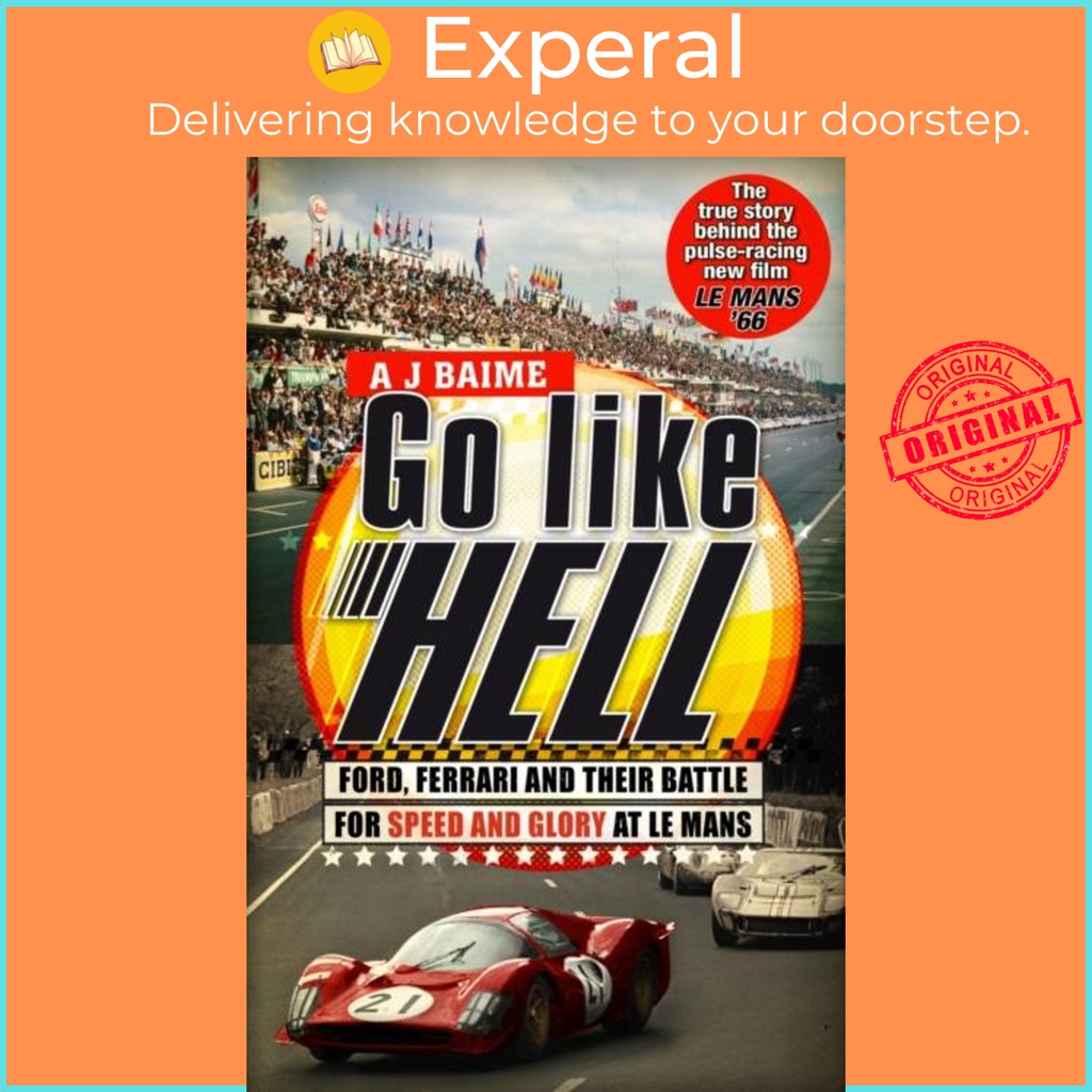 Go Like Hell - Ford, Ferrari และการต่อสู้ของ Speed and Glory ที่ Le Mans โดย AJ Baime (ฉบับสหราชอาณา