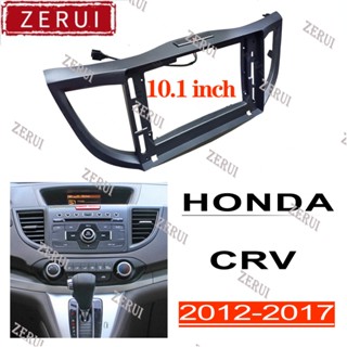 Zr กรอบวิทยุสเตอริโอ 2din 10.1 นิ้ว อุปกรณ์เสริม สําหรับ HONDA CRV 2012-2017