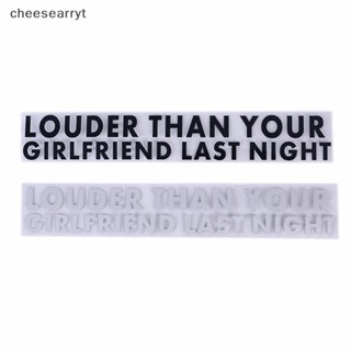 สติกเกอร์ไวนิล ลาย Chee LOUDER THAN YOUR GIRLFRIEND LAST NIGHT กันน้ํา สําหรับติดตกแต่งหน้าต่างรถยนต์