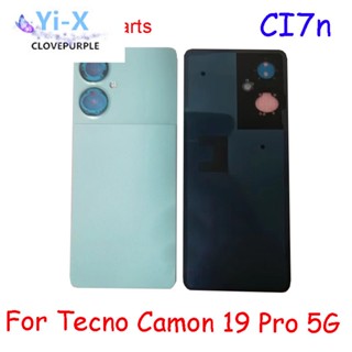  อะไหล่ฝาครอบแบตเตอรี่ด้านหลัง สําหรับ Tecno Camon 19 Pro 5G CI7n