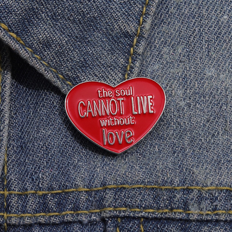 "The Soul Cannot Live Without Love" เข็มกลัด รูปสโลแกน สีแดง เครื่องประดับแฟชั่น สําหรับเพื่อน