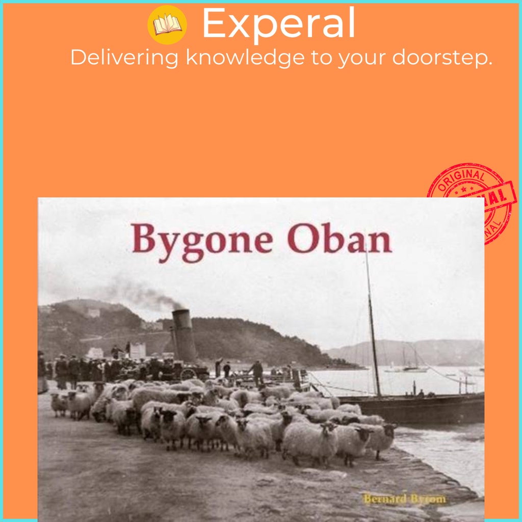Bygone Oban by Bernard Byrom (ฉบับสหราชอาณาจักร ปกอ่อน)
