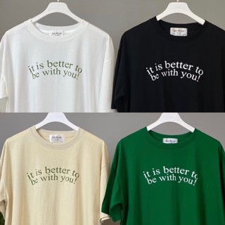 อ่อนนุ่ม 6 เสื้อยืด Oversize It is better to be with you! by AnyWear ผ้าCotton100% ผ้านุ่ม ทรงเกาหลี ใส่สบาย