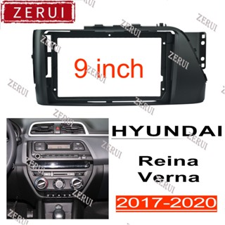 Zr ชุดกรอบแผงวิทยุสเตอริโอ 9 นิ้ว สําหรับ 2din android HYUNDAI Reina Verna 2017-2020