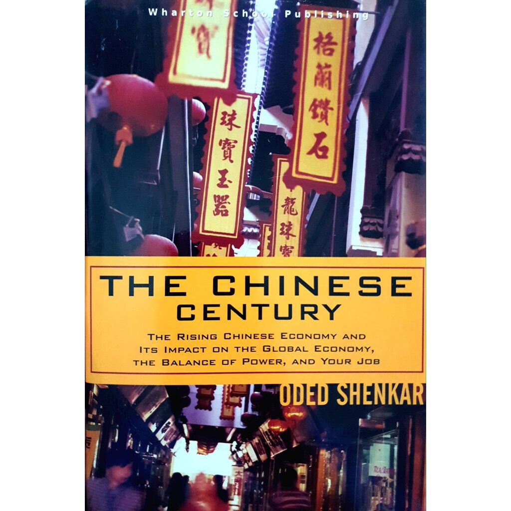 The Chinese Century: The Rising Chinese Economy and Its Impact on the Global Economy, the Balance of