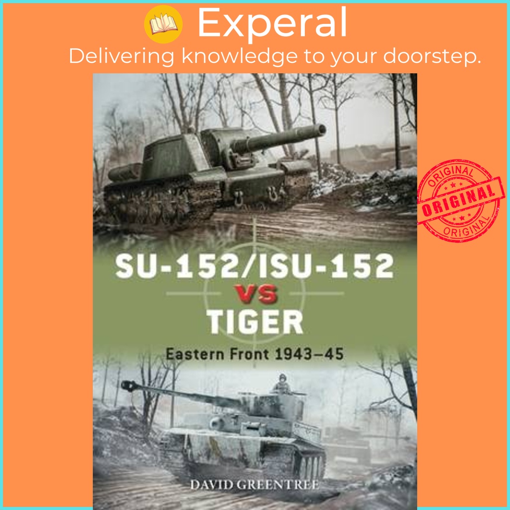 Su-152/Isu-152 Vs Tiger - Eastern Front 1943-45 by David Greentree (ฉบับ US ปกอ่อน)