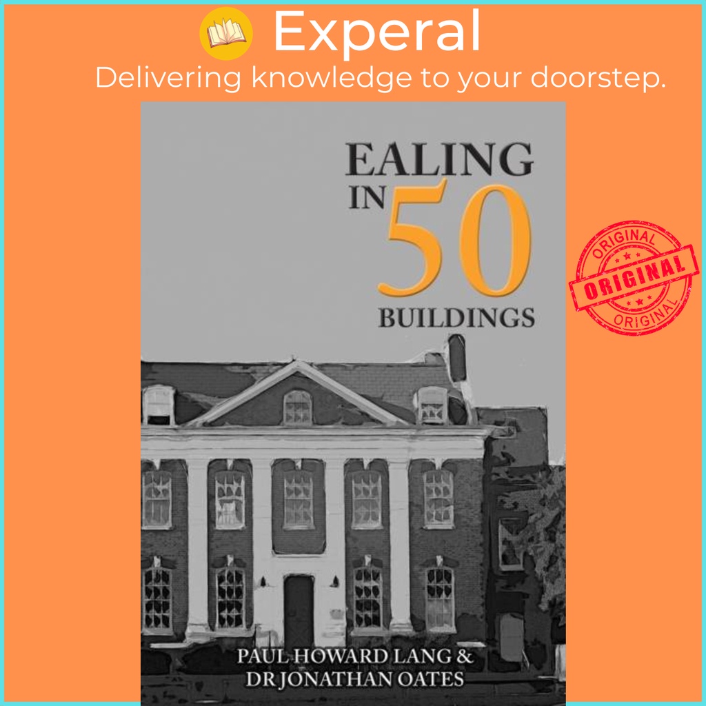 Ealing in 50 Buildings โดย Paul Howard Lang (ฉบับสหราชอาณาจักรปกอ่อน)