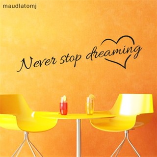 สติกเกอร์ไวนิล ลายคําคม Maud Never Stop Dreaming ลอกออกได้ สําหรับตกแต่งบ้าน ห้องนอน