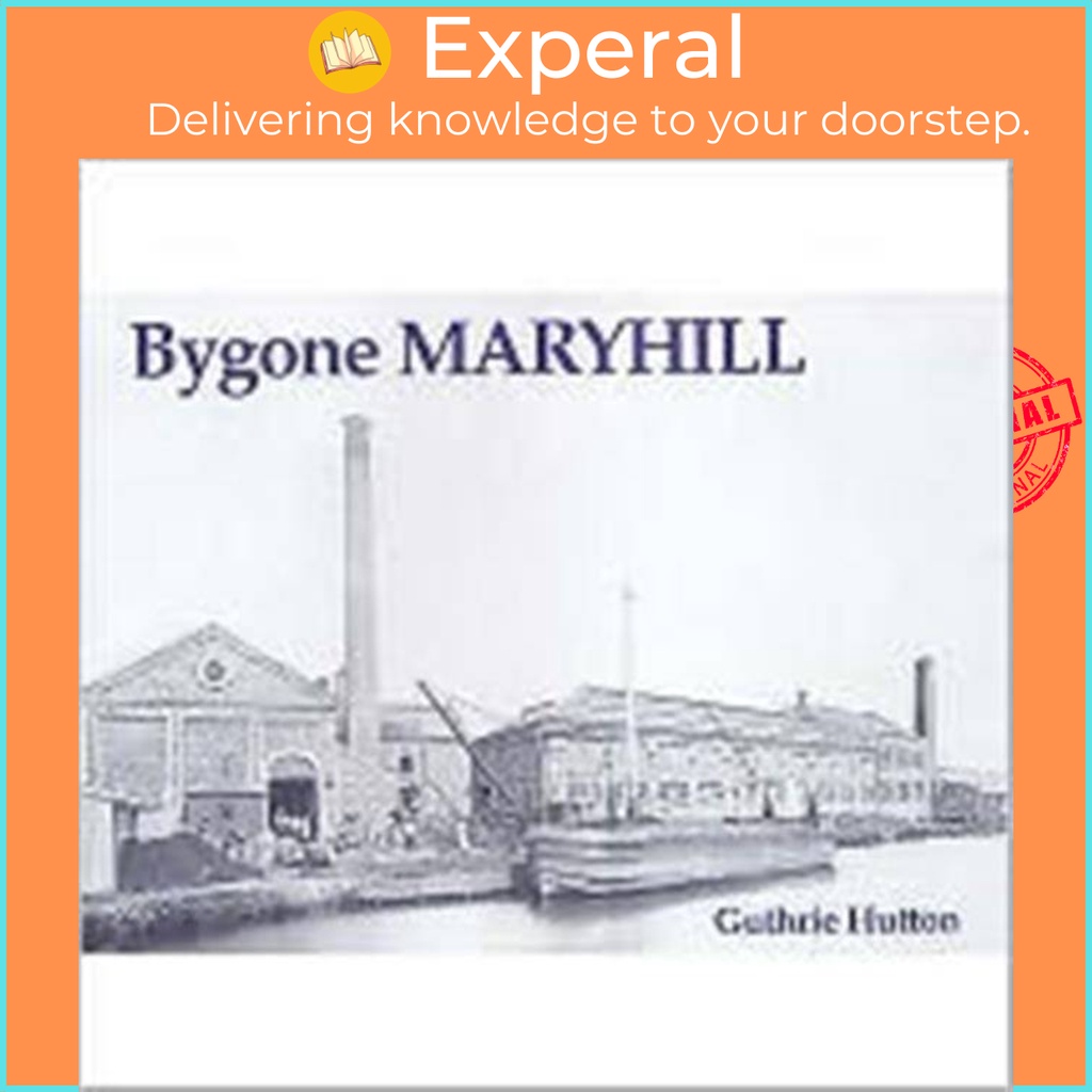 Bygone Maryhill by Gothrie Hutton (ฉบับสหราชอาณาจักรปกอ่อน)