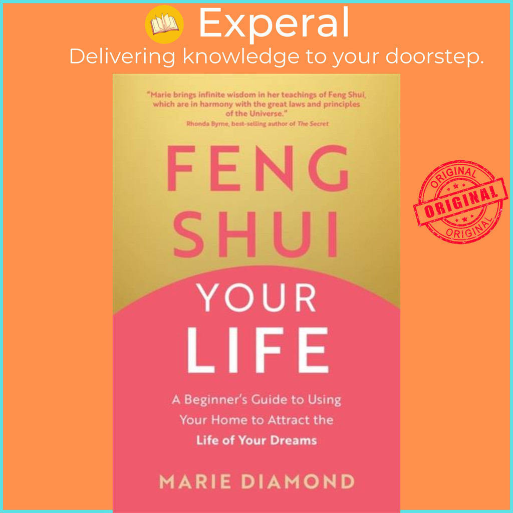 Feng Shui Your Life - คู่มือเริ่มต้นเพื่อโดยใช้บ้านของคุณเพื่อดึงดูดชีวิตโดย Marie Diamond (ฉบับสหรา