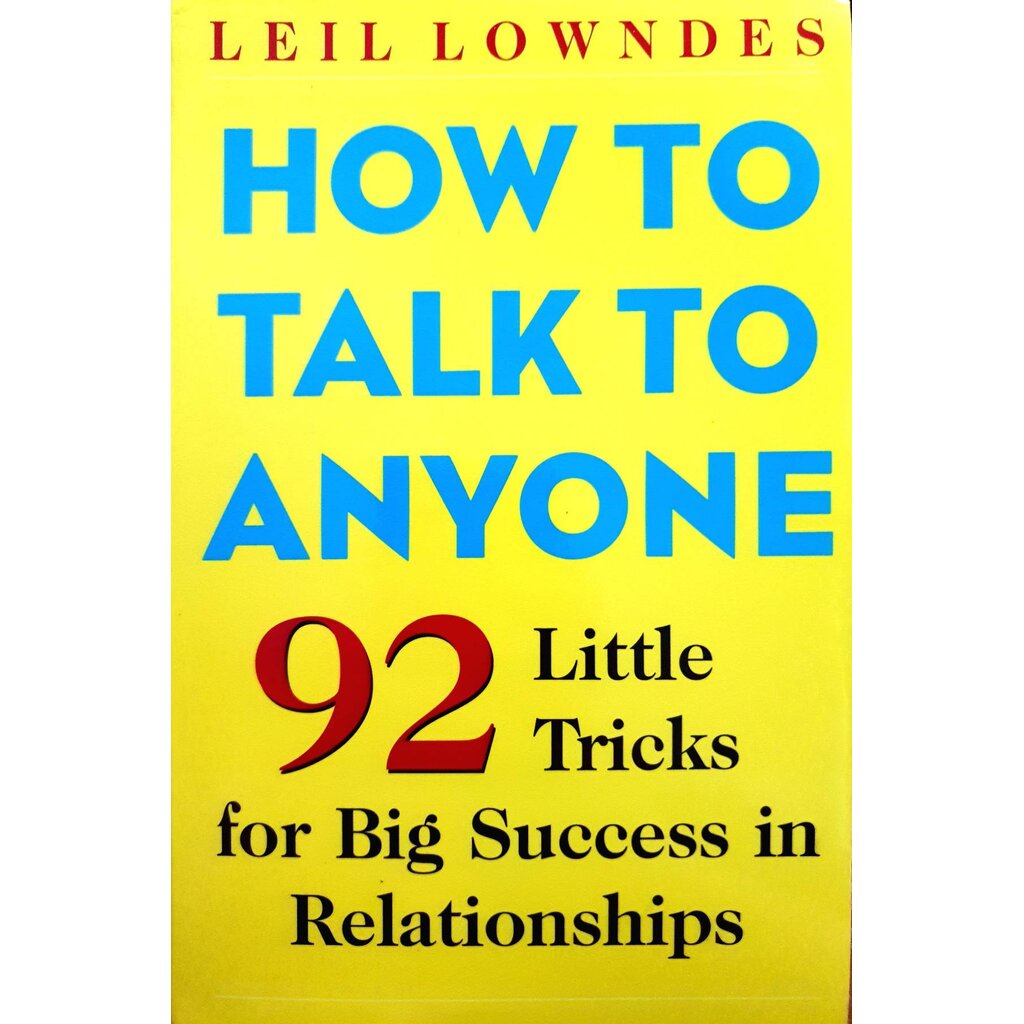 Leil Lowndes How to Talk to Anyone: 92 Little Tricks for Big Success in Relationships