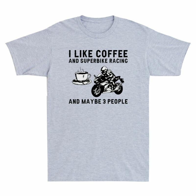 And And I Like Racing T-Shirt Maybe Coffee Vintage Shirt Superbike People 3