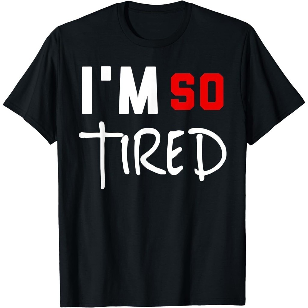 IM So Tyred Funny Quote Design Idea Premium Tee เสื้อยืด
