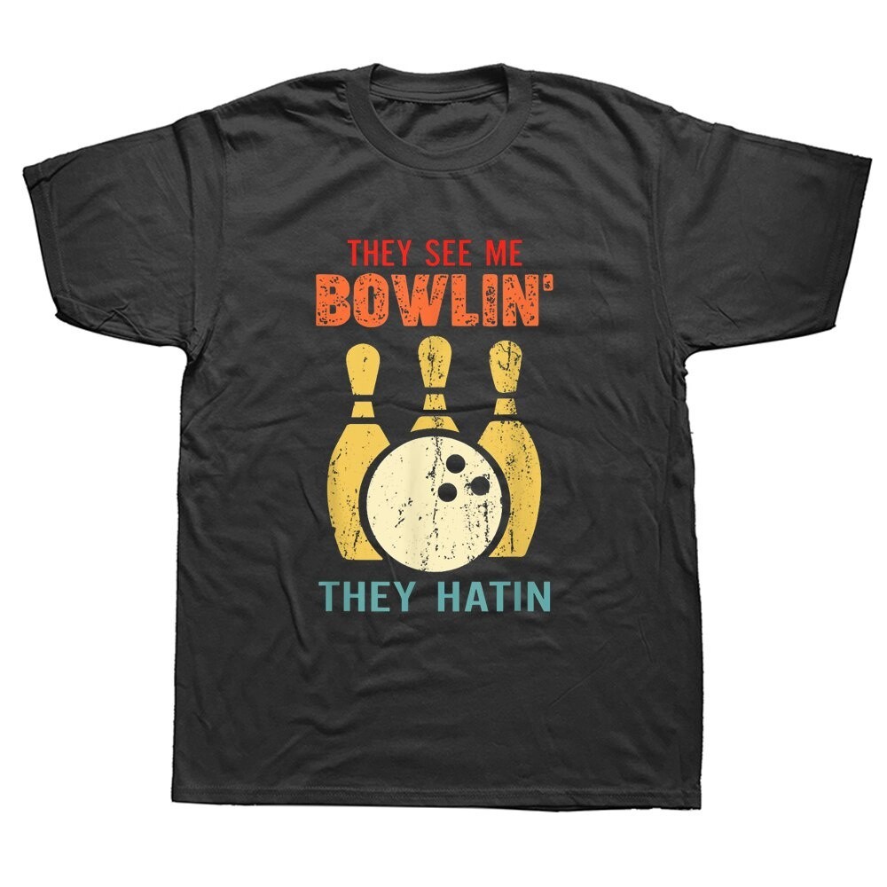 men t shirt They See Me Bowling Funny Bowler T Shirts Graphic Cotton Streetwear Short Sleeve sport style