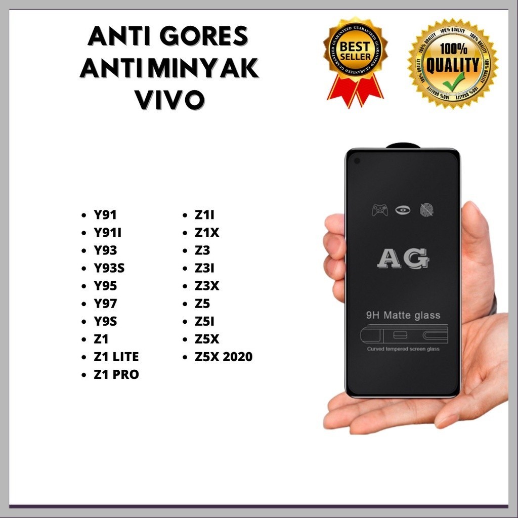 TEMPER GLASS AG ALL TYPE VIVO Y91-Y91I-Y93-Y93S-Y95-Y97-Y9S-Z1-Z1 LITE-Z1 PRO-Z1I-Z1X-Z3X-Z5X-Z3X-Z5