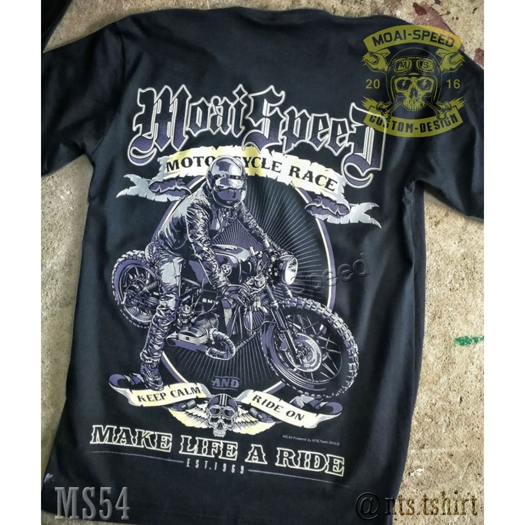 MS 54 Make Life A Ride  เสื้อยืด สีดำ ไบค์เกอร์ ออกทริป รถแข่ง Moai Speed T-Shirt ผ้าคอตตอน สกรีนลาย