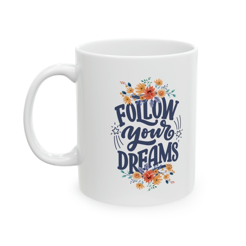 Follow Your Dreams แก้วเซรามิค 11oz