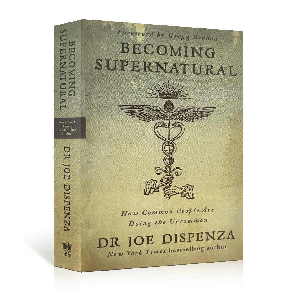 Becoming Supernatural: How Common People Are Doing The Uncommon By Dr Joe Dispenza