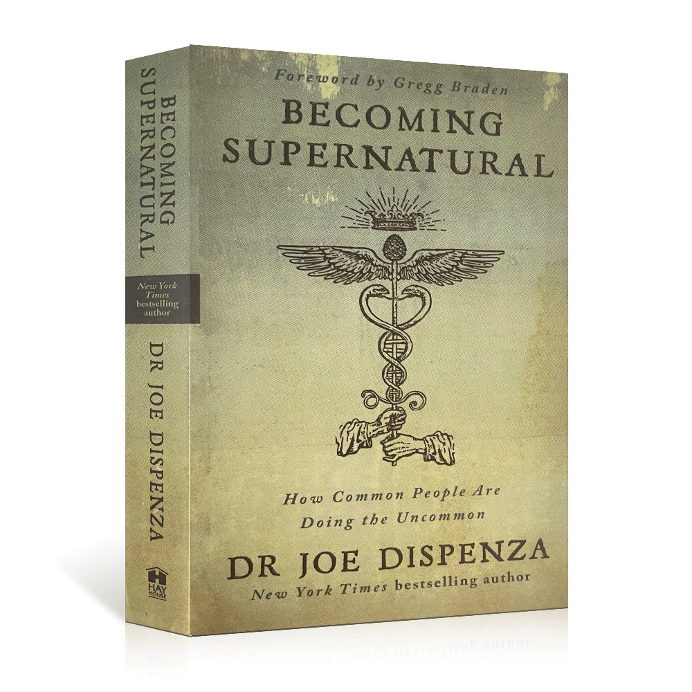 Becoming Supernatural: How Common People Are Doing The Uncommon By Dr Joe Dispenza